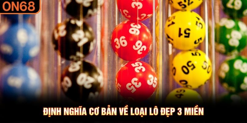 Định nghĩa cơ bản về loại l&ocirc; đẹp 3 miền