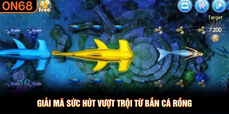 Giải m&atilde; sức h&uacute;t vượt trội từ Bắn C&aacute; Rồng